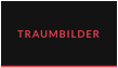 TRAUMBILDER