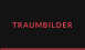 TRAUMBILDER