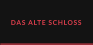 DAS ALTE SCHLOSS